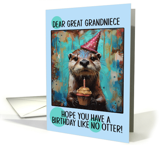 Great Grandniece Happy Birthday Otter with Birthday Hat... (1859026)