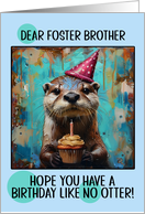 Foster Brother Happy Birthday Otter with Birthday Hat and Cupcake card