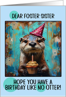Foster Sister Happy Birthday Otter with Birthday Hat and Cupcake card