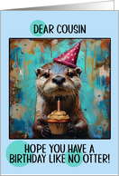 Cousin Happy Birthday Otter with Birthday Hat and Cupcake card