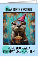 Birth Brother Happy Birthday Otter with Birthday Hat and Cupcake card
