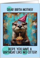 Birth Mother Happy Birthday Otter with Birthday Hat and Cupcake card