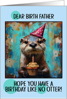 Birth Father Happy Birthday Otter with Birthday Hat and Cupcake card