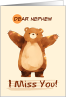 Nephew I Miss You Sad Bear with Arms Wide card