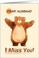 Husband I Miss You Sad Bear with Arms Wide card