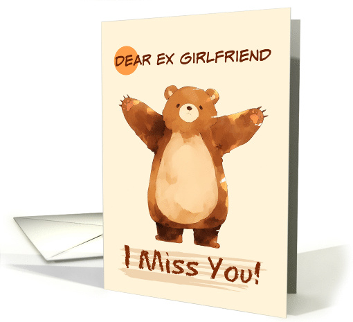 Ex Girlfriend I Miss You Sad Bear with Arms Wide card (1861388)