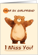 Ex Girlfriend I Miss You Sad Bear with Arms Wide card
