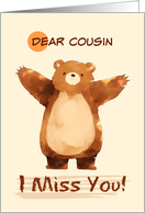 Cousin I Miss You Sad Bear with Arms Wide card