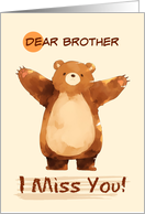 Brother I Miss You Sad Bear with Arms Wide card