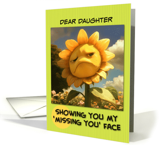 Daughter Missing You Sad Sunflower with Pout card (1861960)