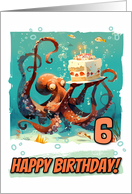 6 Years Old Happy Birthday Cute Octopus with Birthday Cake card