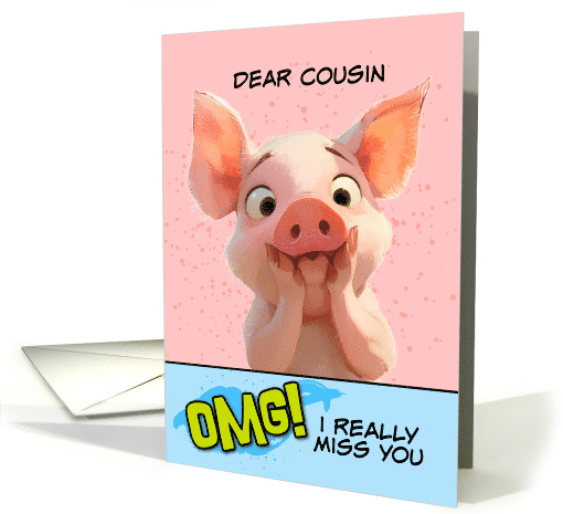Cousin Missing You OMG Piglet card (1864274)