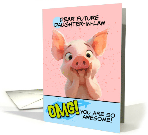 Future Daughter in Law Thank You OMG You're Awesome Piglet card