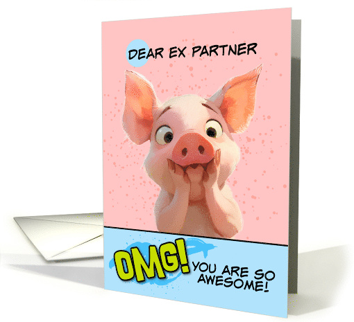 Ex Partner Thank You OMG You're Awesome Piglet card (1865252)