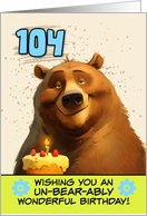 104 Years Old Happy Birthday Bear with Birthday Cake card