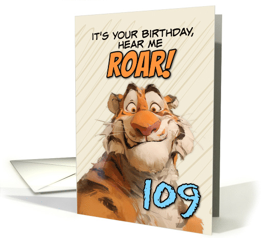 109 Years Old Happy Birthday Goofy Cartoon Tiger Roar card (1868110)