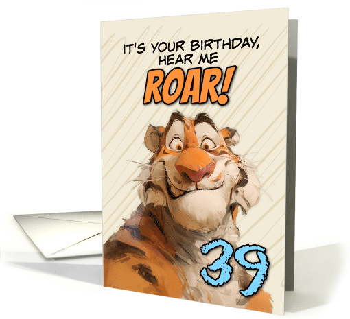 39 Years Old Happy Birthday Goofy Cartoon Tiger Roar card (1868312)