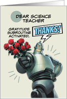 Science Teacher Thank You Robot with Bouquet of Roses card