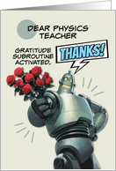 Physics Teacher Thank You Robot with Bouquet of Roses card