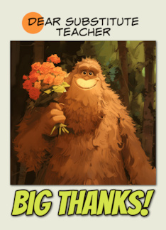 Substitute Teacher Thank You Bigfoot with Bouquet of Roses