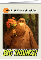 Birthing Team Thank You Bigfoot with Bouquet of Roses card