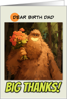 Birth Dad Thank You Bigfoot with Bouquet of Roses card