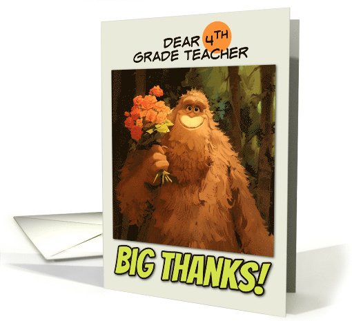 4th Grade Teacher Thank You Bigfoot with Bouquet of Roses card