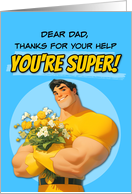 Dad Thank You For Your Help Super Hero with Flowers card