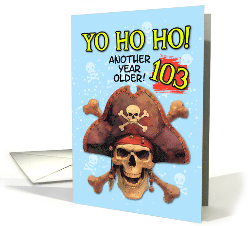 103 Years Old Happy Birthday Pirate Skull and Crossbones card