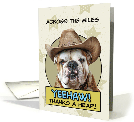 Across the Miles Thanks a Heap English Bulldog Cowboy card (1874574)