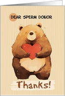 Sperm Donor Thanks Cute Cartoon Bear with Heart card
