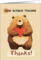 Science Teacher Thanks Cute Cartoon Bear with Heart card