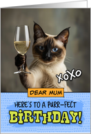 Mum Happy Birthday Siamese Cat Champagne Toast card
