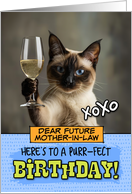Future Mother in Law Happy Birthday Siamese Cat Champagne Toast card