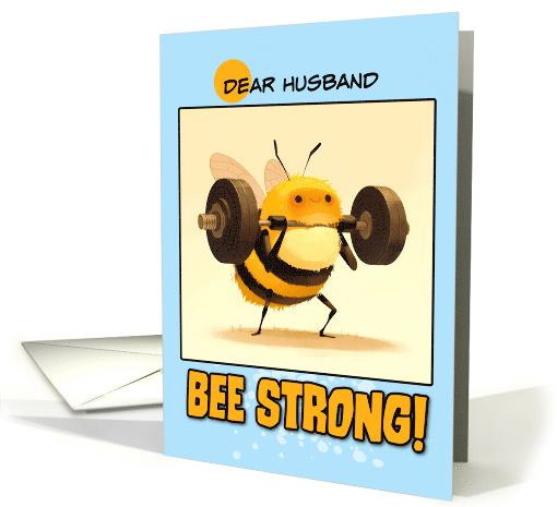 Husband Bee Strong Cartoon Bee with Barbell Encouragement card