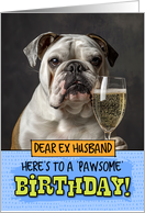 Ex Husband Happy Birthday English Bulldog Champagne Toast card