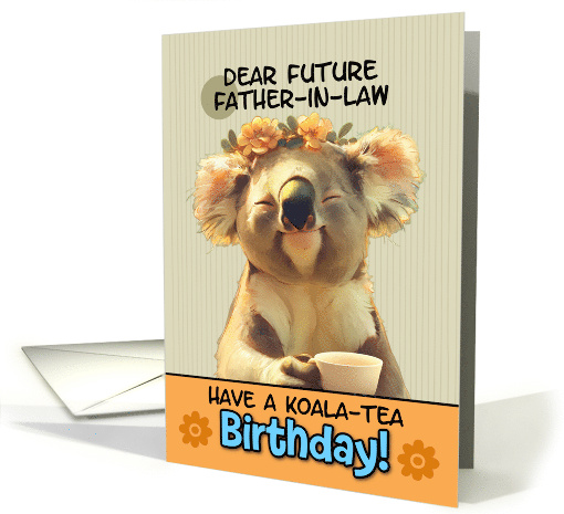 Future Father in Law Happy Birthday Blissful Koala with... (1881270)