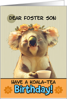 Foster Son Happy Birthday Blissful Koala Bear with Cup of Tea card