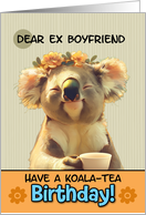 Ex Boyfriend Happy Birthday Blissful Koala Bear with Cup of Tea card
