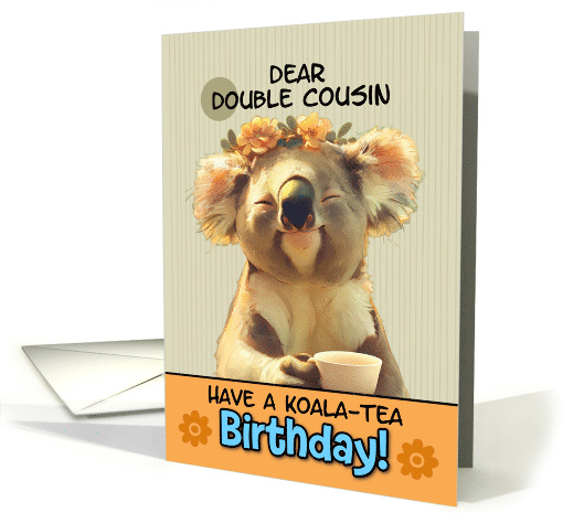 Double Cousin Happy Birthday Blissful Koala Bear with Cup of Tea card