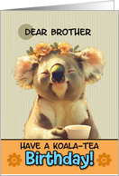 Brother Happy Birthday Blissful Koala Bear with Cup of Tea card