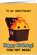 Sweetheart Happy Birthday Hot Mess Kawaii Dumpster Fire card