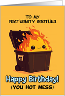 Fraternity Brother Happy Birthday Hot Mess Kawaii Dumpster Fire card