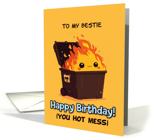 Bestie Happy Birthday Hot Mess Kawaii Dumpster Fire card (1887886)
