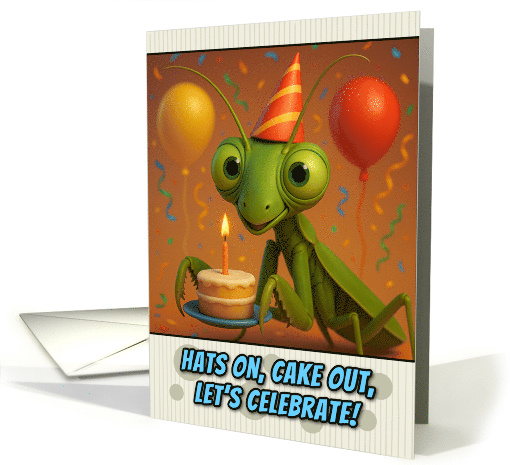 Happy Birthday Praying Mantis with Party Hat and Birthday Cake card