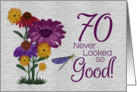 70 Never Looked So Good Birthday with Flowers and Dragonfly card
