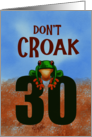 30th Birthday Don’t Croak Cute Green Frog card