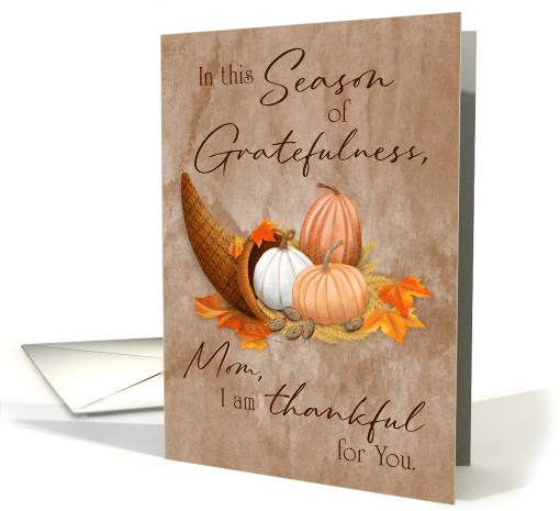 Mom I Am Thankful for You Season of Gratefulness card (1882946)