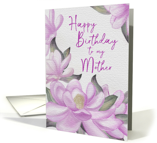 Happy Birthday to My Mother Watercolor Pink Magnolias card (1895832)
