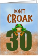 30th Birthday Don’t Croak Cute Green Frog card